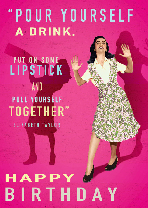 MQ05 - Pour Yourself a Drink - Elizabeth Taylor Quote Card MQ05 - Pour Yourself a Drink - Elizabeth Taylor Quote Card